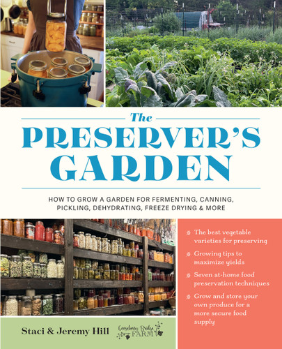 The Preserver's Garden: How to Grow a Garden for Fermenting, Canning, Pickling, Dehydrating, Freeze Drying, and More book cover by Staci and Jeremy Hill