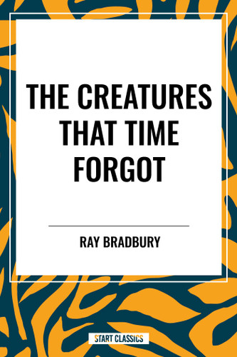 Creatures That Time Forgot book cover by Ray Bradbury
