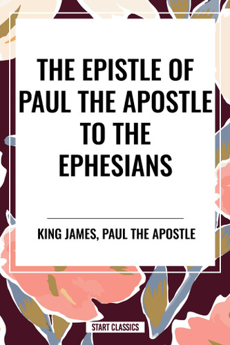 Epistle of Paul the Apostle to the EPHESIANS book cover by King James, Paul the Apostle