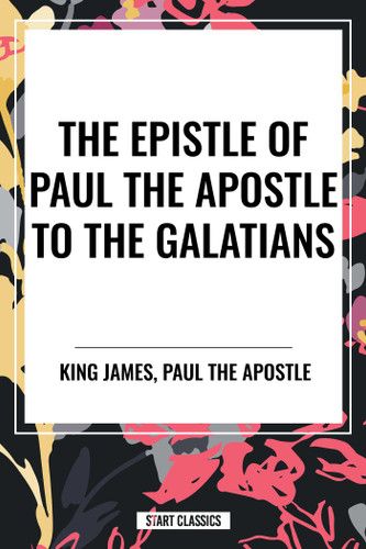 Epistle of Paul the Apostle to the GALATIANS book cover by King James, Paul the Apostle
