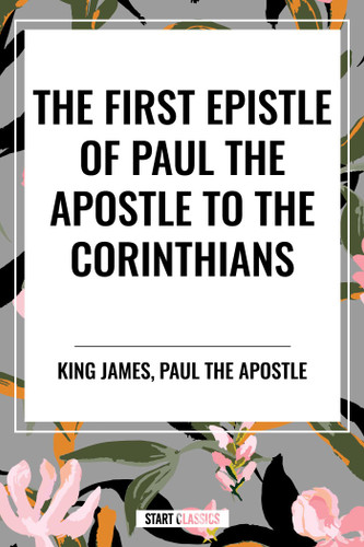 First Epistle of Paul the Apostle to the CORINTHIANS book cover by King James, Paul the Apostle