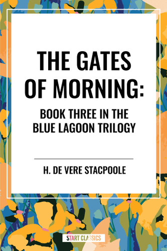 Gates of Morning: Book Three in the Blue Lagoon Trilogy book cover by H. de Vere Stacpoole