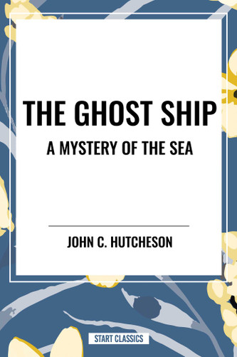 Ghost Ship: A Mystery of the Sea book cover by John  C. Hutcheson