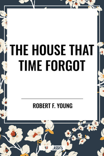 House That  Time Forgot book cover by Robert F. Young