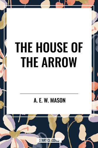 House of the Arrow book cover by A. E. W. Mason