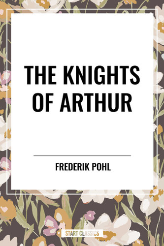 Knights of Arthur book cover by Frederik Pohl