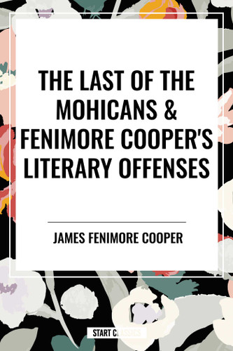 Last of the Mohicans & Fenimore Cooper's Literary Offenses book cover by James Fenimore Cooper, Mark Twain