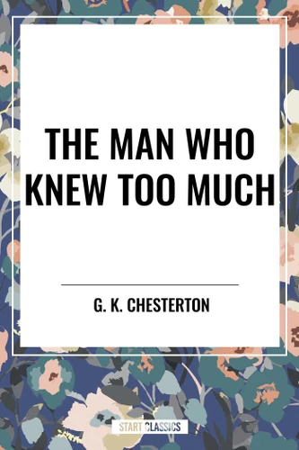 Man Who Knew Too Much book cover by G. K. Chesterton