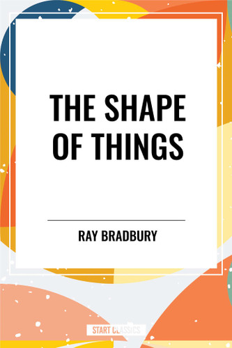 Shape of Things book cover by Ray Bradbury