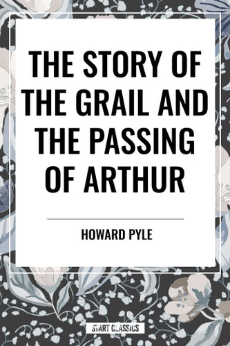 Story of the Grail and the Passing of Arthur book cover by Howard Pyle