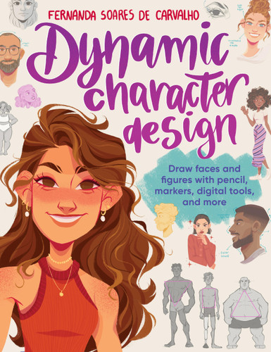 Dynamic Character Design: Draw faces and figures with pencil, markers, digital tools, and more book cover by Fernanda Soares de Carvalho