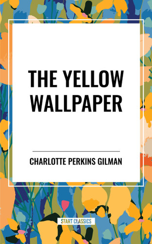 Yellow Wallpaper book cover by Charlotte Perkins Gilman