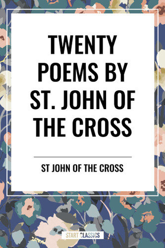Twenty Poems by St. John of the Cross book cover by John Of the Cross St John of the Cross, St John of the Cross