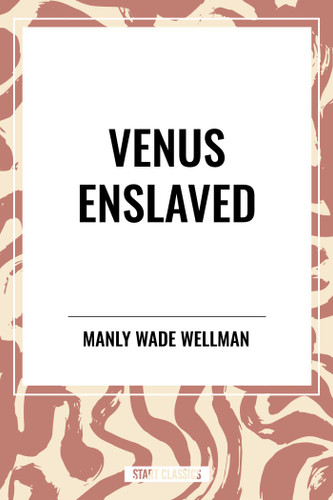 Venus Enslaved book cover by Manly Wade Wellman