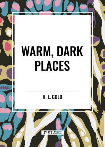 Warm, Dark Places book cover by H. L. Gold