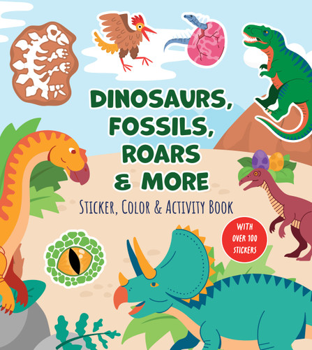 Dinosaurs, Fossils, Roars & More Sticker, Color & Activity Book: With Over 100 Stickers! book cover by Editors of Chartwell Books