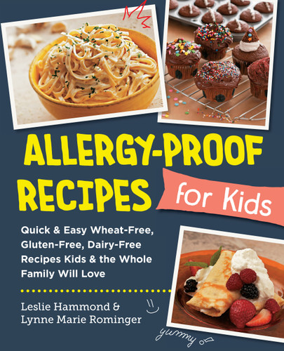 Allergy-Proof Recipes for Kids: Quick and Easy Wheat-Free, Gluten-Free, Dairy-Free Recipes Kids and the Whole Family Will Love (New Shoe Press) book cover by Lynne Marie Rominger, Leslie Hammond