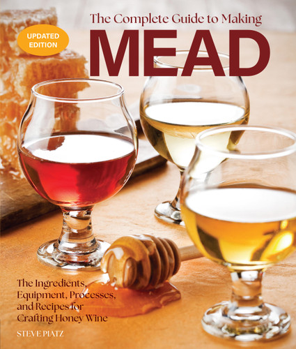 The Complete Guide to Making Mead, Updated Edition: The Ingredients, Equipment, Processes, and Recipes for Crafting Honey Wine book cover by Steve Piatz