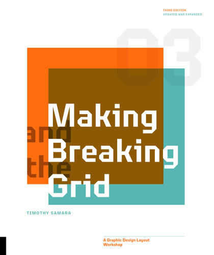 Making and Breaking the Grid, Third Edition: A Graphic Design Layout Workshop book cover by Timothy Samara