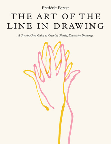 Art of the Line in Drawing: A Step-by-Step Guide to Creating Simple, Expressive Drawings book cover by Frederic Forest
