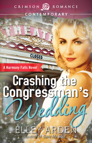 Crashing The Congressman's Wedding (Harmony Falls) book cover by Elley Arden