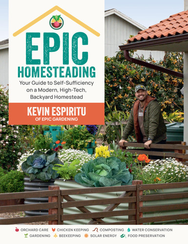 Epic Homesteading: Your Guide to Self-Sufficiency on a Modern, High-Tech, Backyard Homestead book cover by Kevin Espiritu