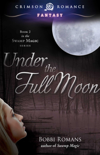 Under The Full Moon (Swamp Magic) book cover by Bobbi Romans