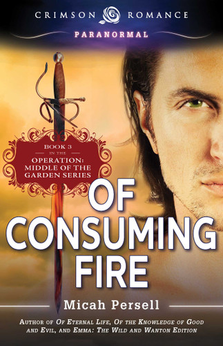 Of Consuming Fire (Garden of Good and Evil) book cover by Micah Persell