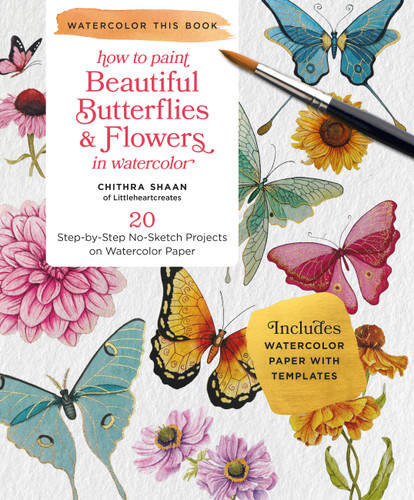 How to Paint Beautiful Butterflies and Flowers in Watercolor: 20 Step-by-Step No-Sketch Projects on Watercolor Paper (Watercolor This Book) book cover by Chithra Shaan