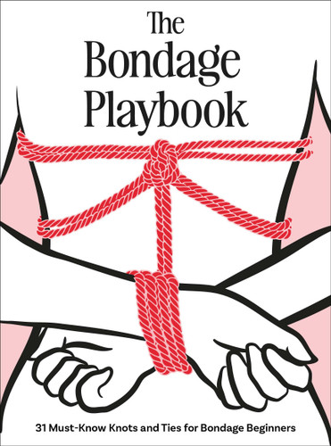 The Bondage Playbook: 31 Must-Know Knots and Ties for Bondage Beginners book cover by The Editors of Quiver