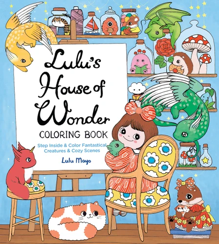 Lulu's House of Wonder Coloring Book: Step Inside & Color Fantastical Creatures & Cozy Scenes book cover by Lulu Mayo