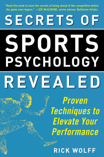 Secrets of Sports Psychology Revealed: Proven Techniques to Elevate Your Performance book cover by Rick Wolff