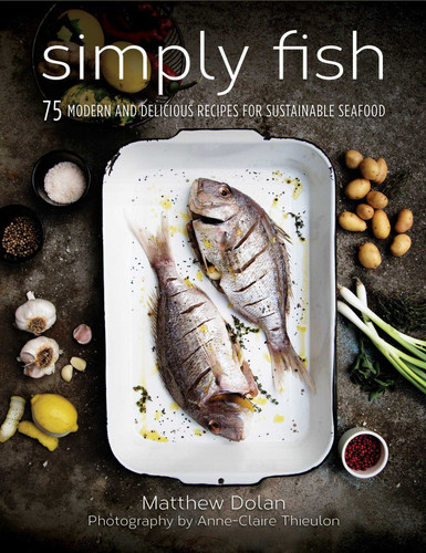 Simply Fish: 75 Modern and Delicious Recipes for Sustainable Seafood book cover by Matthew Dolan