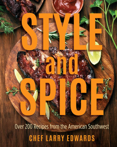 Style and Spice: Over 200 Recipes from the American Southwest book cover by Larry Edwards