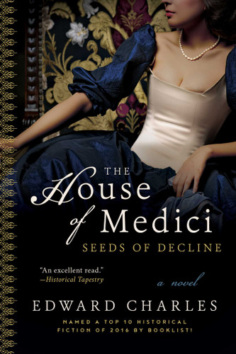 The House of Medici: Seeds of Decline: A Novel book cover by Edward Charles