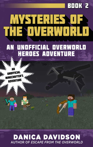 Mysteries of the Overworld: An Unofficial Overworld Heroes Adventure, Book Two (Unofficial Overworld Heroes Adventure) book cover by Danica Davidson