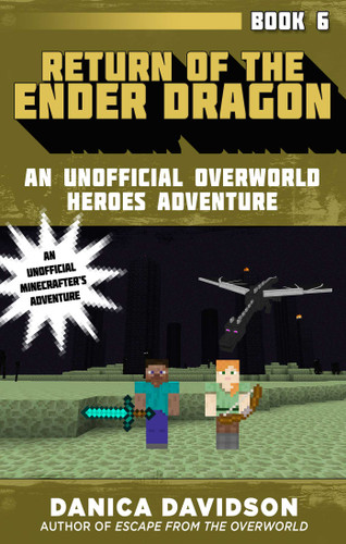 Return of the Ender Dragon: An Unofficial Overworld Heroes Adventure, Book Six (Unofficial Overworld Heroes Adventure) book cover by Danica Davidson