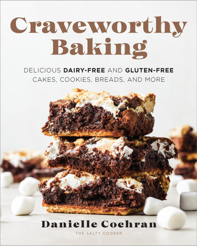 Craveworthy Baking: Delicious Dairy-Free and Gluten-Free Cakes, Cookies, Breads, and More book cover by Danielle Cochran