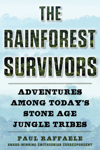 The Rainforest Survivors: Adventures Among Today's Stone Age Jungle Tribes book cover by Paul Raffaele