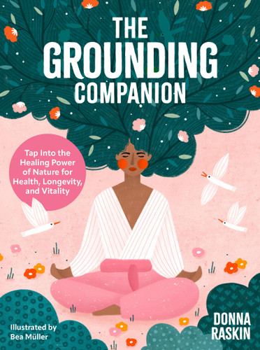 The Grounding Companion: Tap Into the Healing Power of Nature for Health, Longevity, and Vitality book cover by Donna Raskin