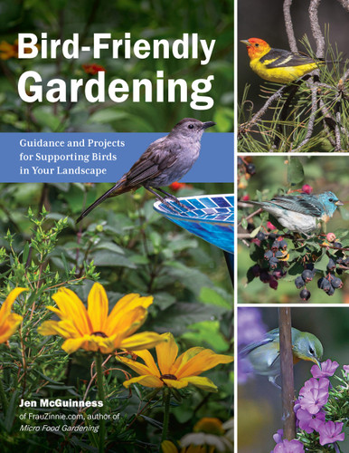 Bird-Friendly Gardening: Guidance and Projects for Supporting Birds in Your Landscape book cover by Jen McGuinness