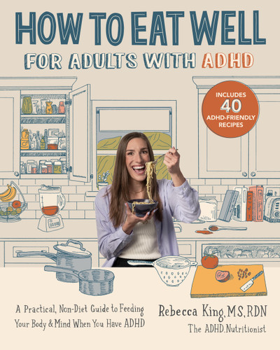 How to Eat Well for Adults with ADHD: A Practical, Non-Diet Guide to Feeding Your Body & Mind When You Have ADHD book cover by Rebecca King