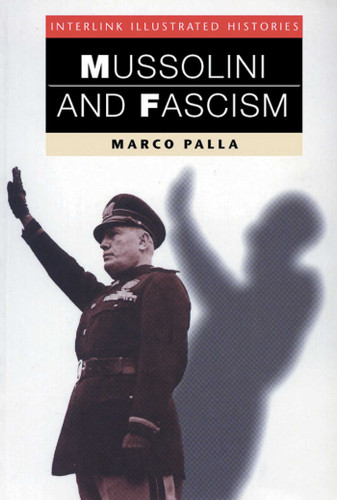 Mussolini & Fascism (Interlink Illustrated Histories) (Interlink Illustrated Histories) book cover by Marco Palla