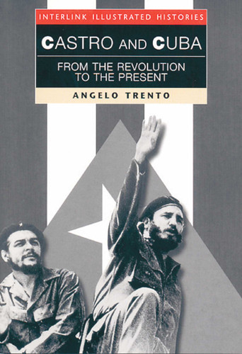 Castro and Cuba (Interlink Illustrated Histories) (Interlink Illustrated Histories) book cover by Angelo Trento