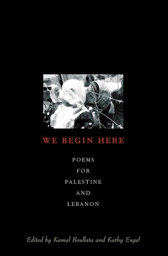 We Begin Here: Poems for Palestine and Lebanon book cover by Kamal (ed.) Boullata