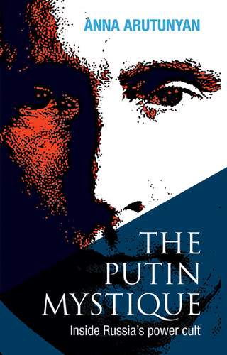 The Putin Mystique: Inside Russia's Power Cult book cover by Anna Arutunyan