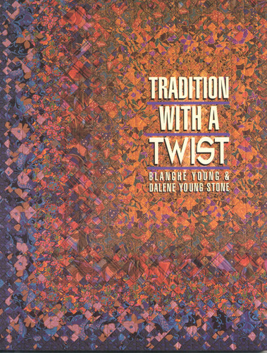 Tradition with a Twist: Variations on Your Favorite Quilts book cover by Dalene Young Stone, Blanche Young