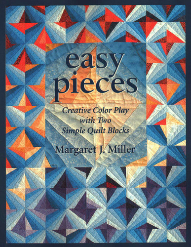 Easy Pieces: Creative Color Play with Two Simple Quilt Blocks book cover by Margaret J. Miller