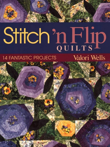 Stitch 'n Flip Quilts: 14 Fantastic Projects book cover by Valori Wells