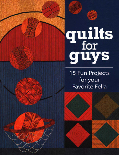 Quilts for Guys: 15 Fun Projects For Your Favorite Fella book cover by C&T Publishing